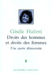 DROIT DES HOMMES ET DROIT DES FEMMES. : Une autre démocratie