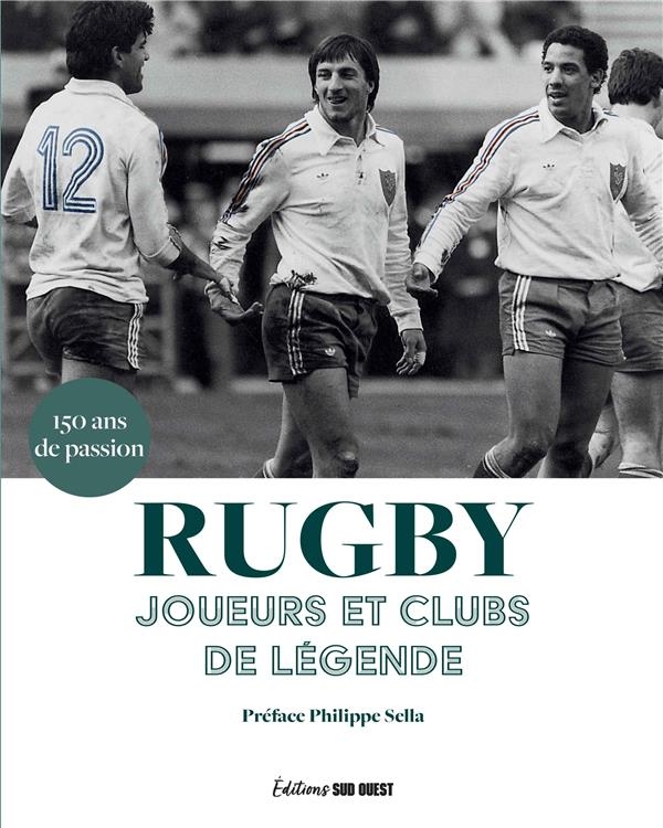 150 ans de rugby. Les plus belles histoires des clubs français: Les plus belles histoires des clubs français
