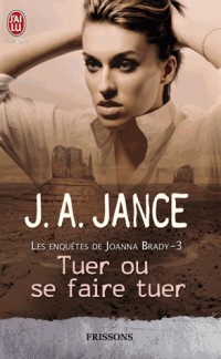 Les enquêtes de Joanna Brady, Tome 3 : Tuer ou se faire tuer