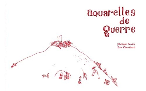 Philippe Favier. Aquarelles de guerre