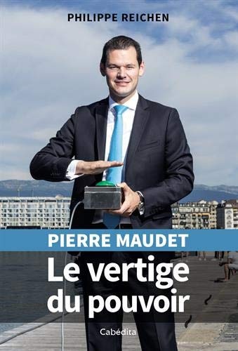 Pierre Maudet, le vertige du pouvoir