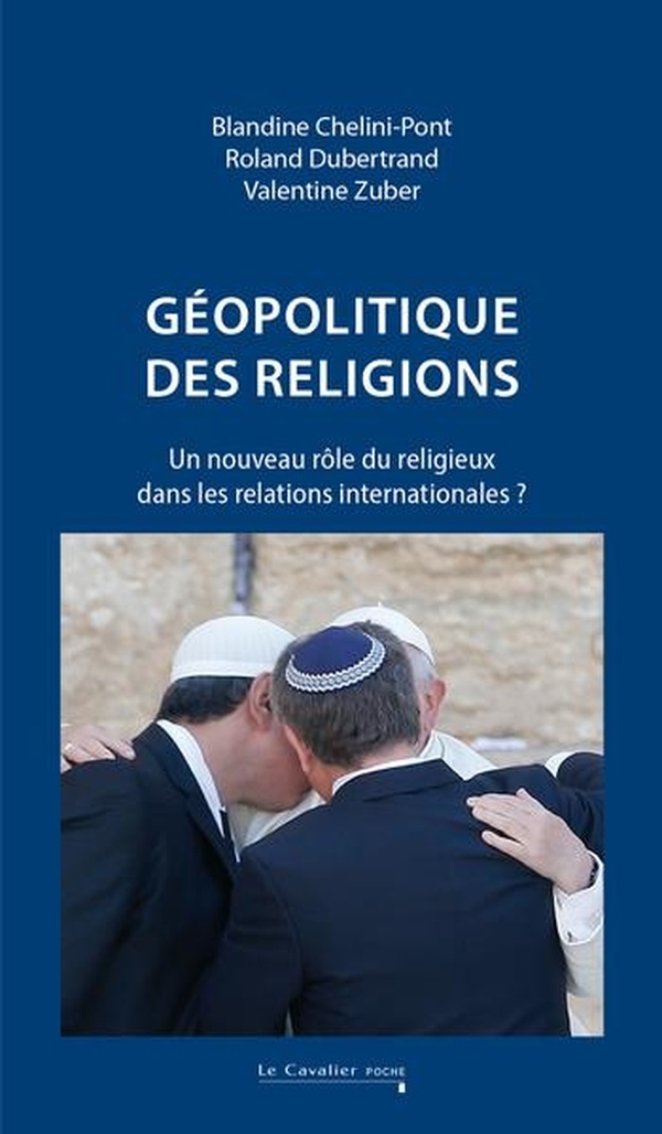 Géopolitique des religions: Un nouveau rôle du religieux dans les relations internationales ?