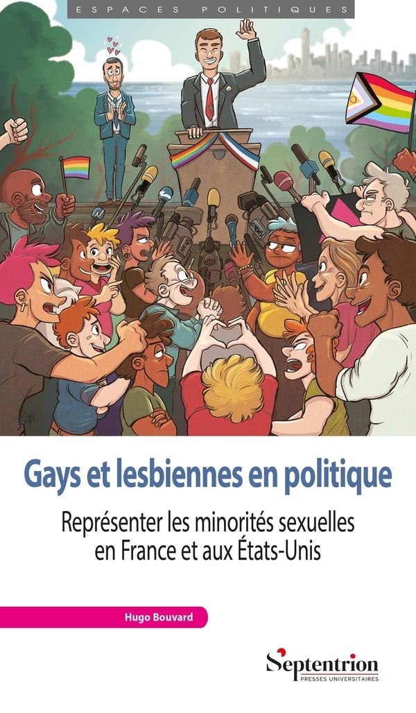 Gays et lesbiennes en politique: Représenter les minorités sexuelles en France et aux États-Unis