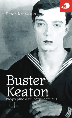 Buster Keaton - Portrait d'un corps comique