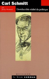Carl Schmitt : L'irréductible réalité du politique