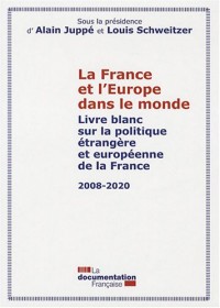La France et l'Europe dans le monde : Livre blanc sur la politique étrangère et européenne de la France 2008-2020
