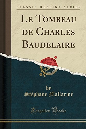 Le Tombeau de Charles Baudelaire (Classic Reprint) [9780243923113]