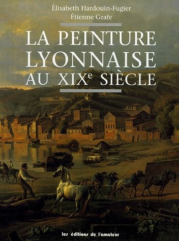 La Peinture Lyonnaise au XIXe siècle
