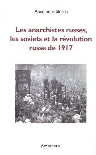 Les anarchistes russes, les soviets et la révolution de 1917