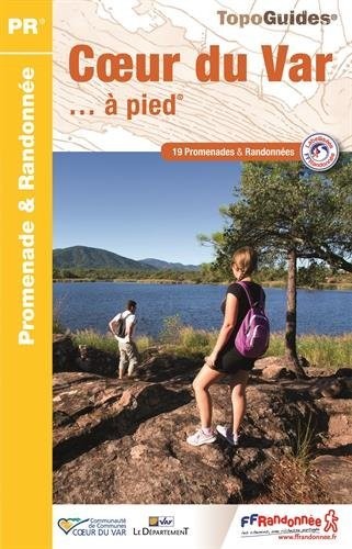 Coeur du Var à pied : 19 promenades & randonnées