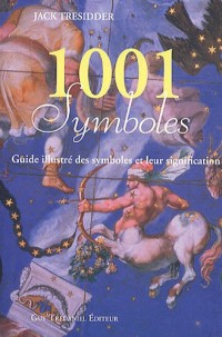 1001 symboles : Guide illustré des symboles et de leur signification