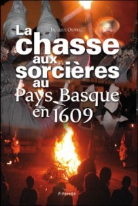 Chasse aux Sorcières au Pays Basque en 1609 (la)