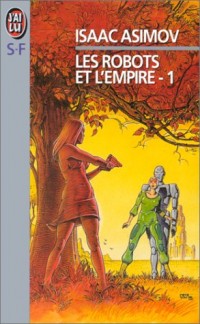 Les Robots et l'empire, tome 1