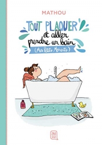 Tout plaquer et aller prendre un bain : (Mes petits moments)