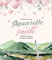 Aquarelle Facile : Peindre la Nature au Crayon