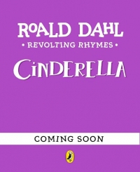 Revolting Rhymes: Cinderella: A new picture book featuring Roald Dahl’s original rhyme