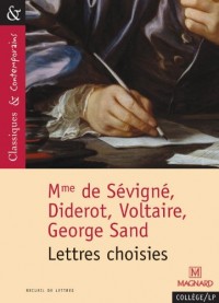 Madame de Sévigné, Voltaire, Diderot, George Sand : Lettres choisies