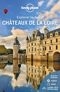 Châteaux de la Loire - Explorer la région - 1ed