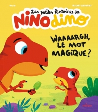 Les petites histoires de Nino Dino - Waaaargh, le mot magique ?