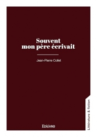 Souvent mon père écrivait