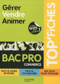 TOP'Fiches - Gérer, Vendre, Animer Bac Pro Commerce