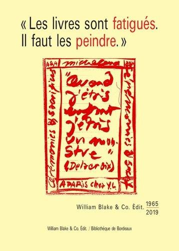 les Livres Sont Fatigues. Il Faut les Peindre - William Blake and Co. Edit. 1965-2019