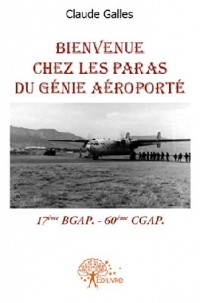 Bienvenue Chez les Paras du Génie aéroporté