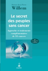 Le secret des peuples sans cancer : Approche et traitements complémentaires de 55 cancers