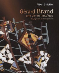 Gérard Brand, une vie en mosaïque : Voyage vers la transparence
