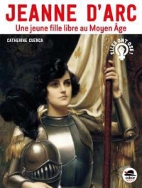 Jeanne d'Arc, une jeune fille libre au Moyen Âge