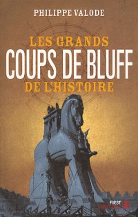 Les Grands Coups de bluff de l'Histoire