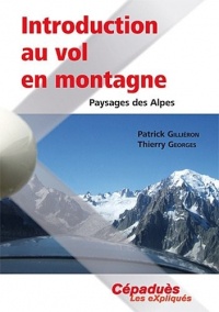 Introduction au Vol en Montagne - Paysages des Alpes - Collection : les eXpliqués de Cépaduès