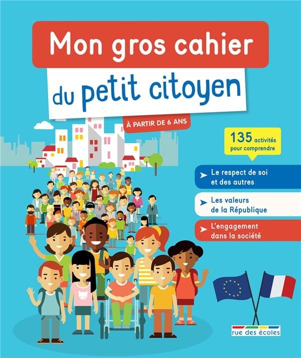 Mon gros cahier du petit citoyen, à partir de 6 ans