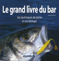 Le grand livre du bar : Ses techniques de pêche et son biotope