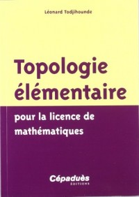 Topologie élémentaire pour la licence de mathématiques