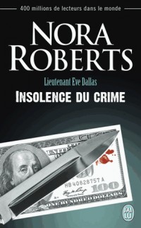 Lieutenant Eve Dallas, Tome 37 : Insolence du crime