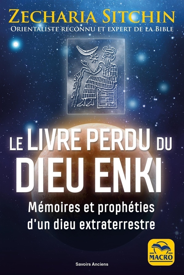 Le livre perdu du Dieu Enki: Mémoires et prophéties d'un dieu extraterrestre