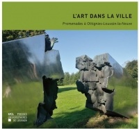 L' Art dans la ville: Promenades à Ottignies-Louvain-la-Neuve