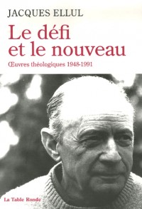 Le défi et le nouveau: Œuvres théologiques (1948-1991)