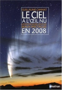 Le ciel à l'oeil nu : Mois par mois les plus beaux spectacles en 2008