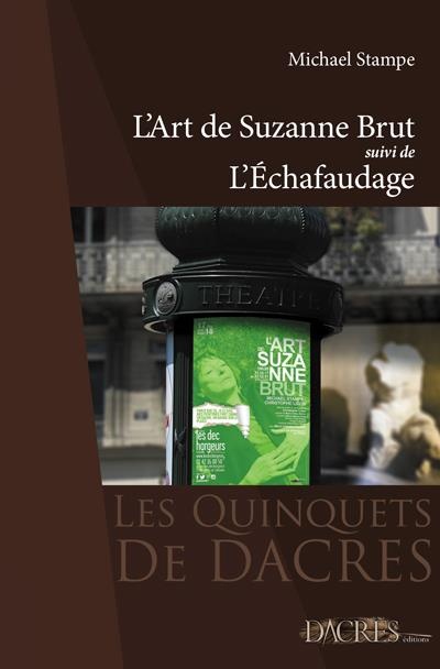 L'Art de Suzanne Brut Suivi de l'Echafaudage