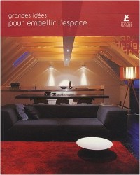 GRANDES IDEES POUR EMBELLIR L'ESPACE