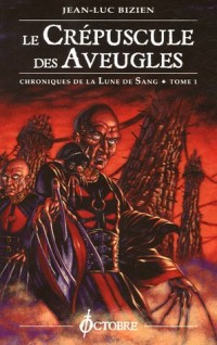 Chroniques de la Lune de Sang, Tome 1 : Le Crépuscule des Aveugles