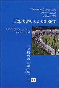 L'épreuve du dopage : Sociologie du cyclisme professionnel
