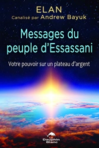 Messages du peuple d'Essassani - Votre pouvoir sur un plateau d'argent