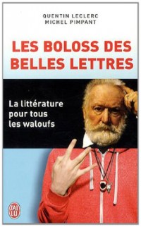 Les boloss des belles lettres : La littérature pour tous les waloufs
