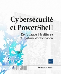 Cybersécurité et PowerShell: De l'attaque à la défense du système d'information