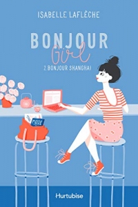 Bonjour Girl - Tome 2: Bonjour Shanghai