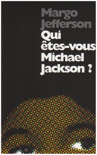 Qui êtes-vous Michael Jackson ? Splendeur et déchéance d'un enfant star