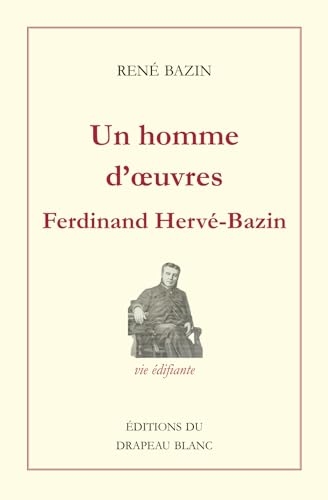 Un homme d'œuvres: Ferdinand-Jacques Hervé-Bazin (1847-1889)